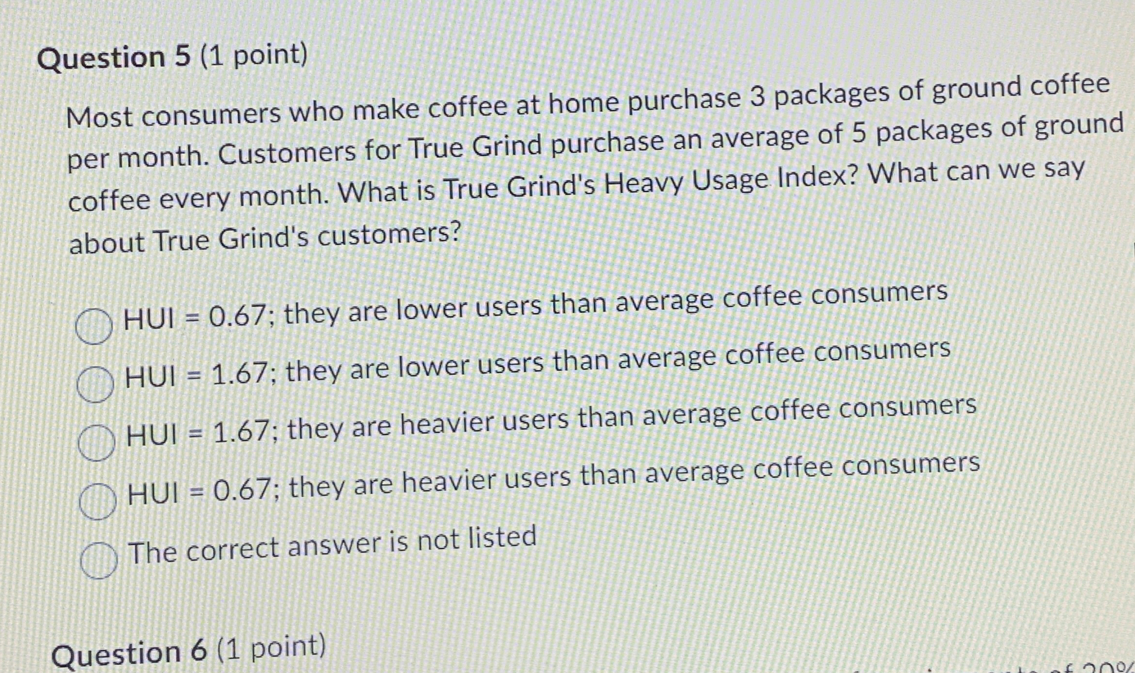  Question 5(1 point) Most consumers who make coffee at home purchase