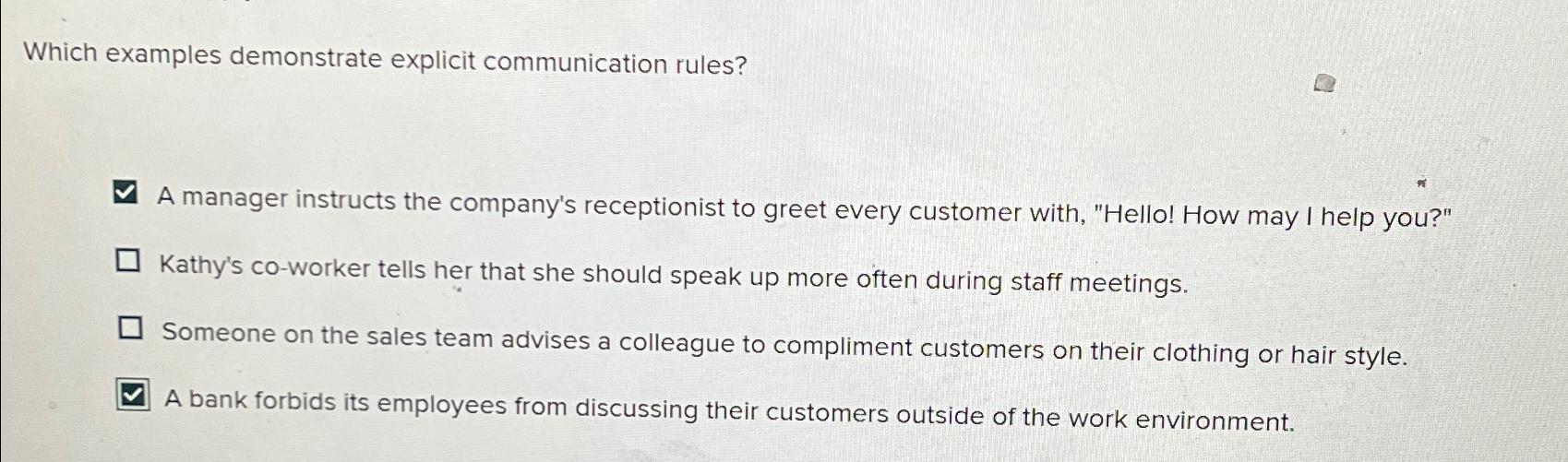  Which examples demonstrate explicit communication rules? A manager instructs the company's