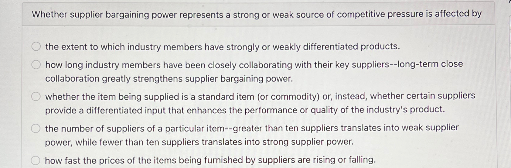  Whether supplier bargaining power represents a strong or weak source of