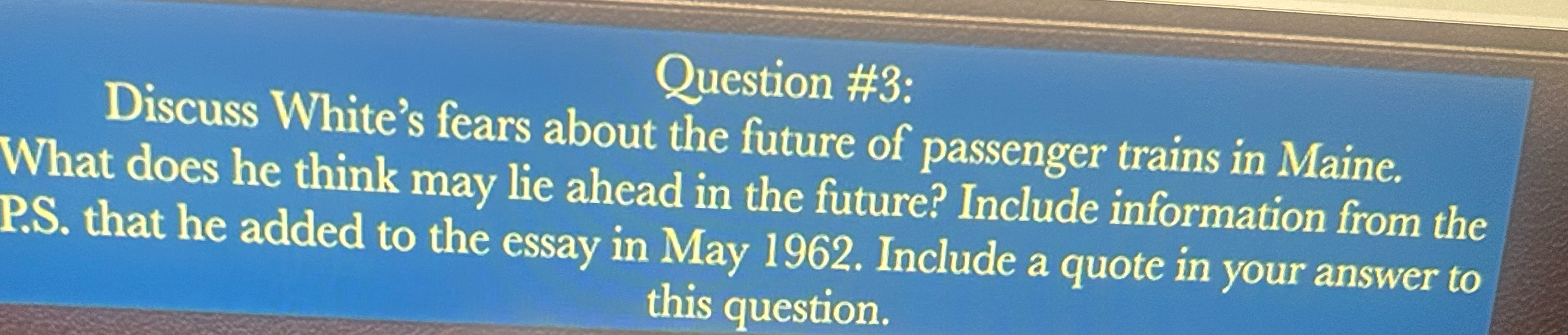  Question #3: Discuss White's fears about the future of passenger trains