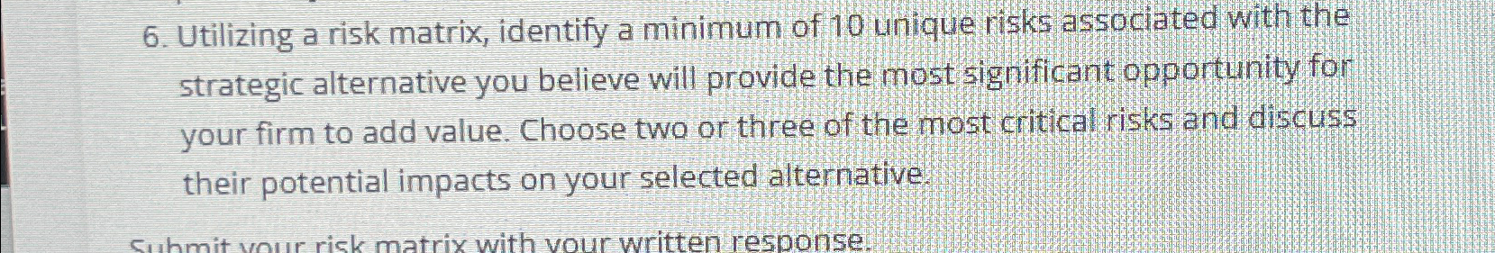  Utilizing a risk matrix, identify a minimum of 10 unique risks