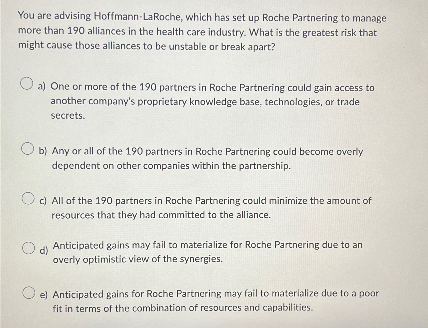  You are advising Hoffmann-LaRoche, which has set up Roche Partnering to