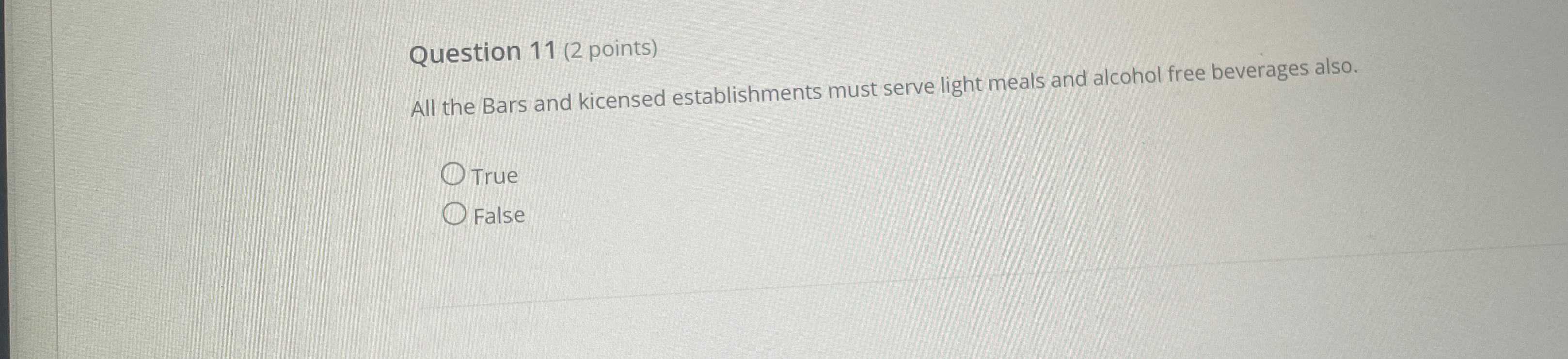  Question 11(2 points) All the Bars and kicensed establishments must serve