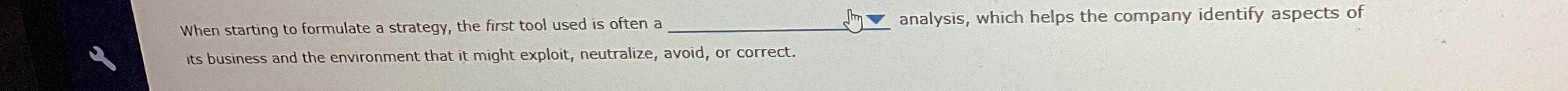  When starting to formulate a strategy, the first tool used is