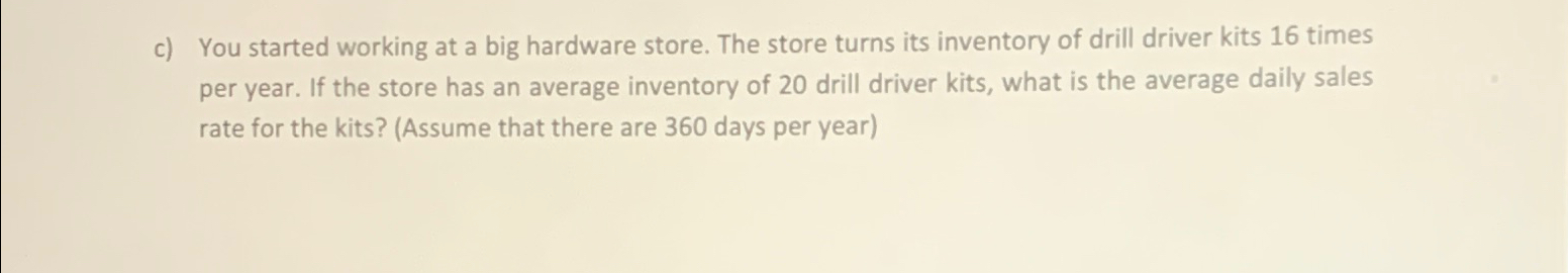  c) You started working at a big hardware store. The store