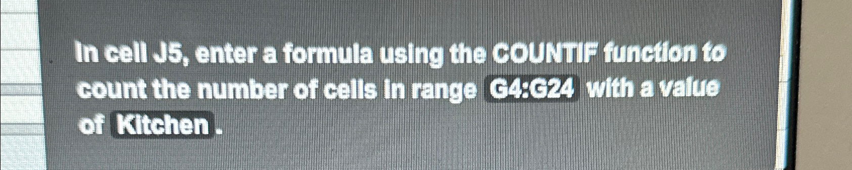 In cell J5, enter a formula using the coUNulF function to