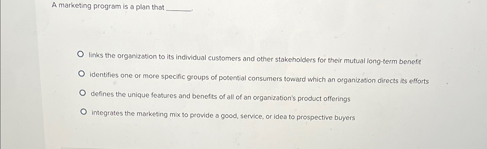  A marketing program is a plan that links the organization to