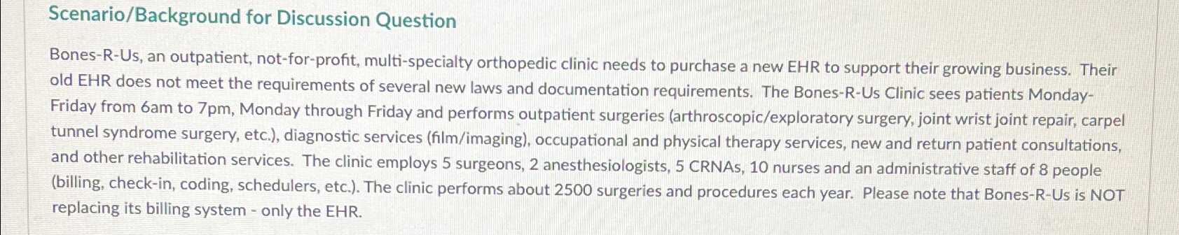  Scenario/Background for Discussion Question Bones-R-Us, an outpatient, not-for-profit, multi-specialty orthopedic clinic