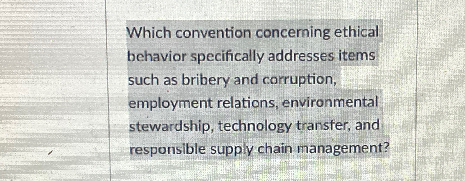  Which convention concerning ethical behavior specifically addresses items such as bribery