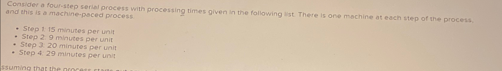  Consider a four-step serial process with processing times given in the