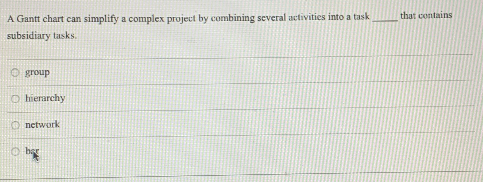  A Gantt chart can simplify a complex project by combining several