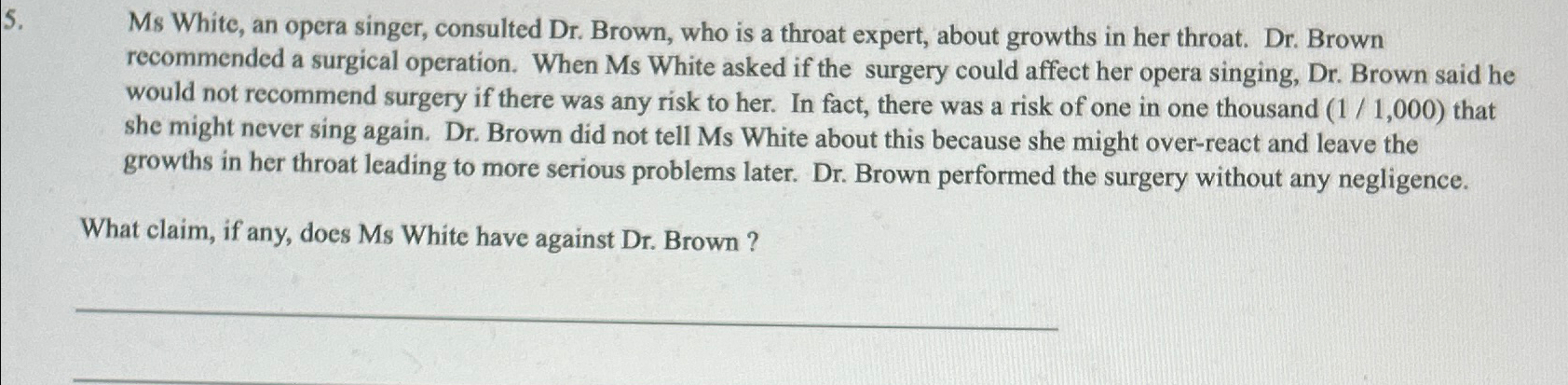  Ms White, an opera singer, consulted Dr. Brown, who is a