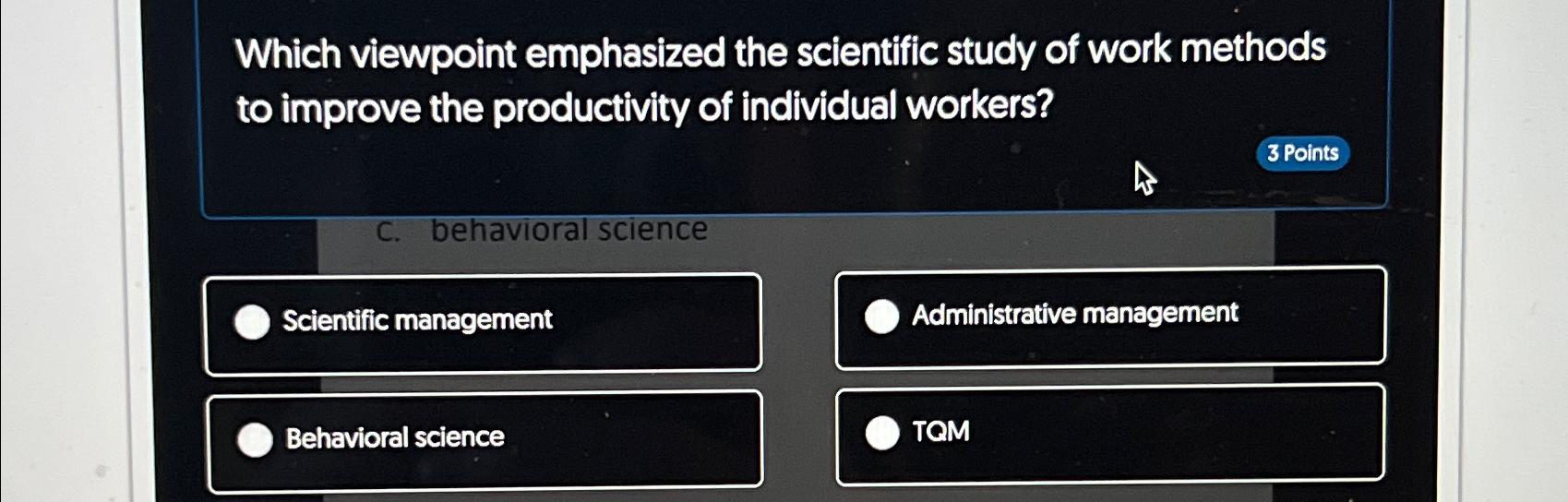  Which viewpoint emphasized the scientific study of work methods to improve