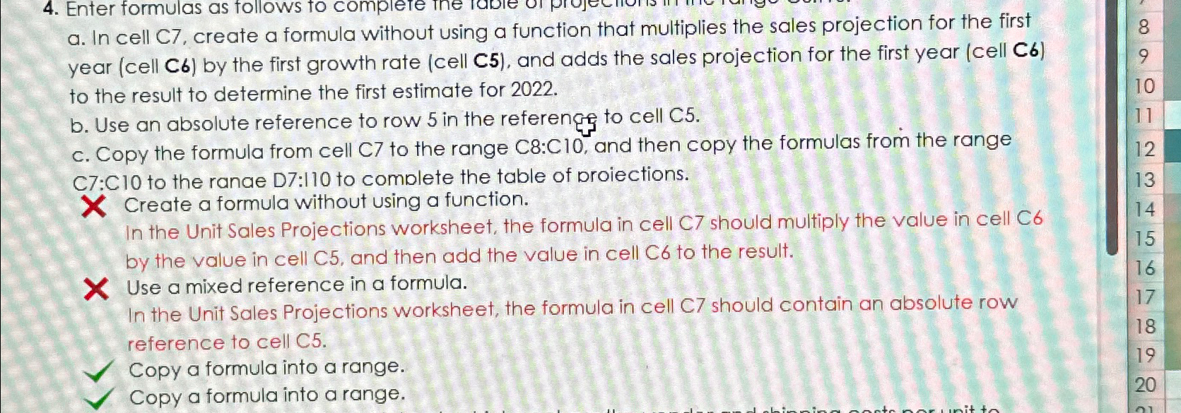  a. In cell C7, create a formula without using a function