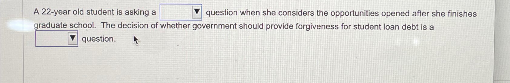  A 22-year old student is asking a question when she considers