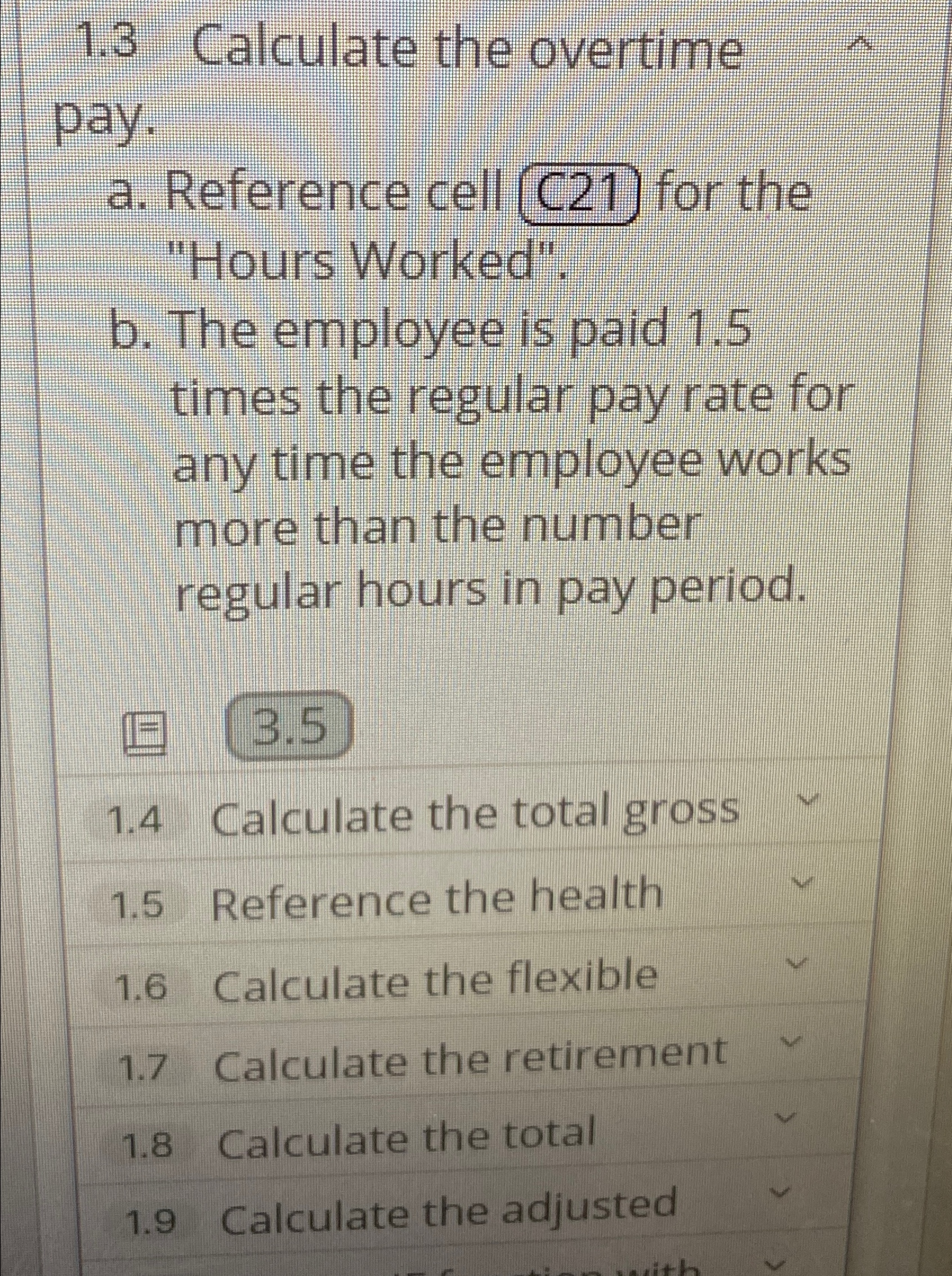  1.3 Calculate the overtime pay. a. Reference cell C21 for the