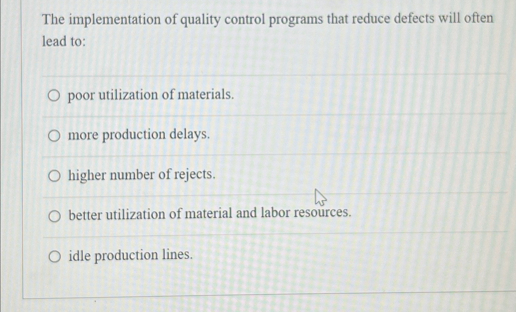  The implementation of quality control programs that reduce defects will often