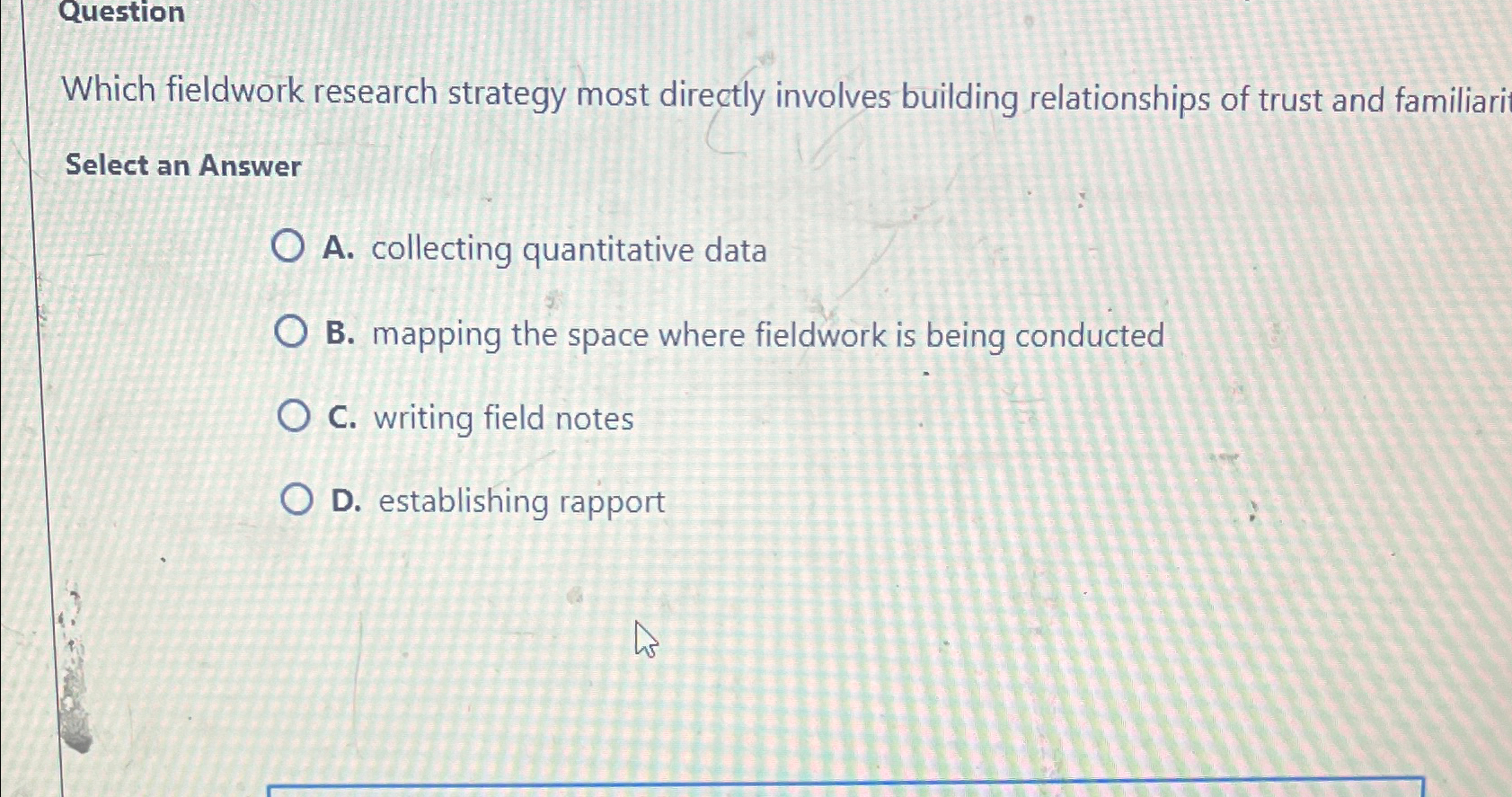  Question Which fieldwork research strategy most directly involves building relationships of