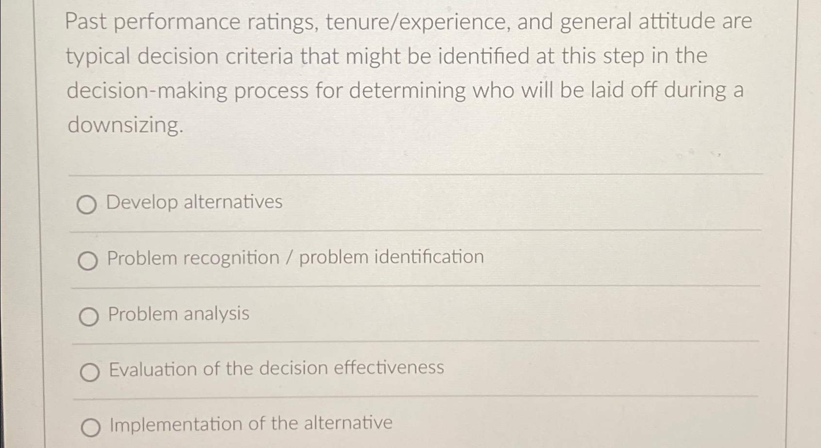  Past performance ratings, tenure/experience, and general attitude are typical decision criteria