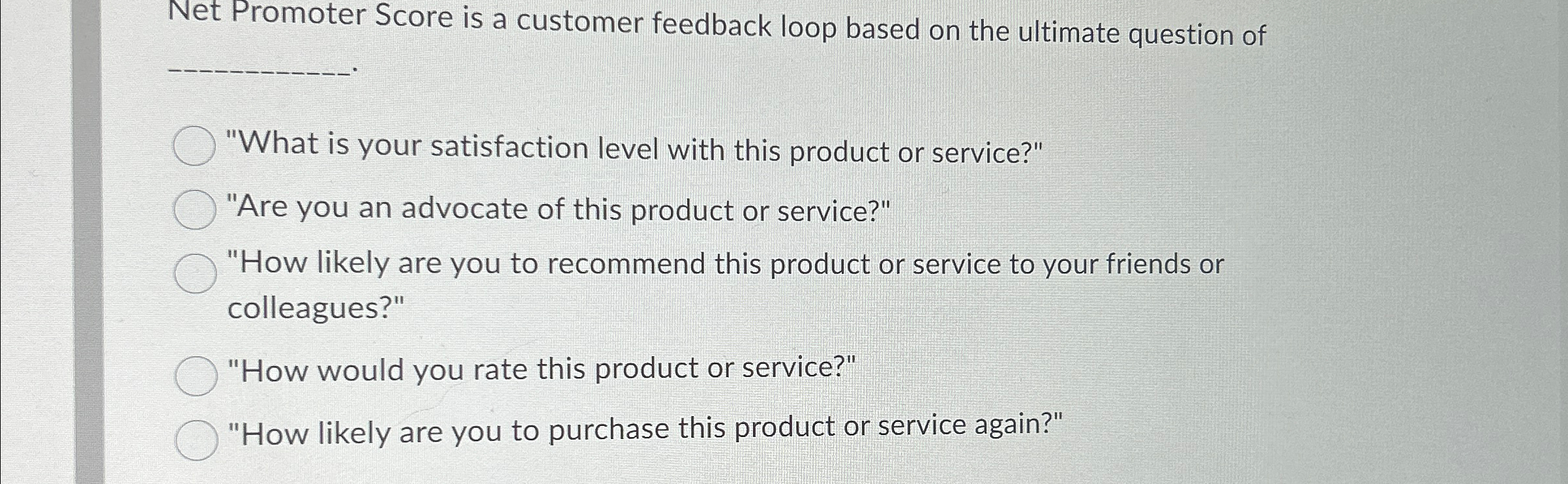  Net Promoter Score is a customer feedback loop based on the