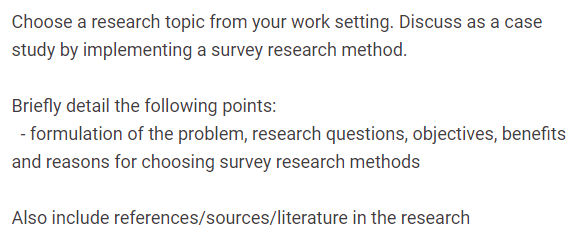 Choose a research topic from your work setting. Discuss as a