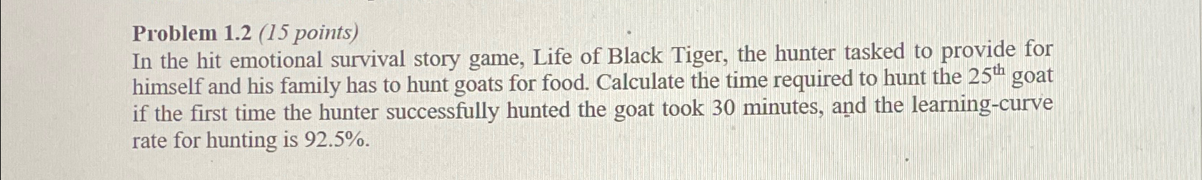  Problem 1.2(15 points) In the hit emotional survival story game, Life