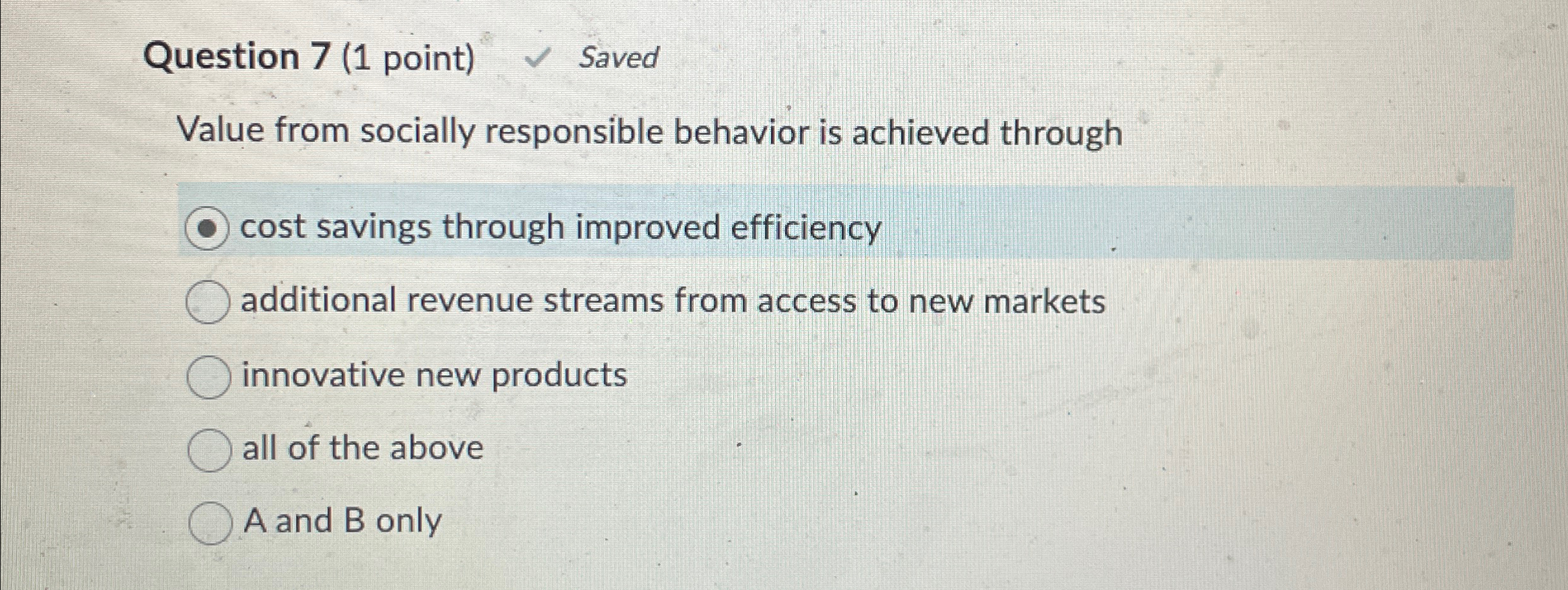  Question 7(1 point) Saved Value from socially responsible behavior is achieved