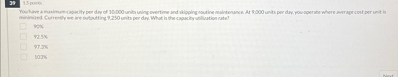  39-1.5 points You have a maximum capacity per day of 10,000