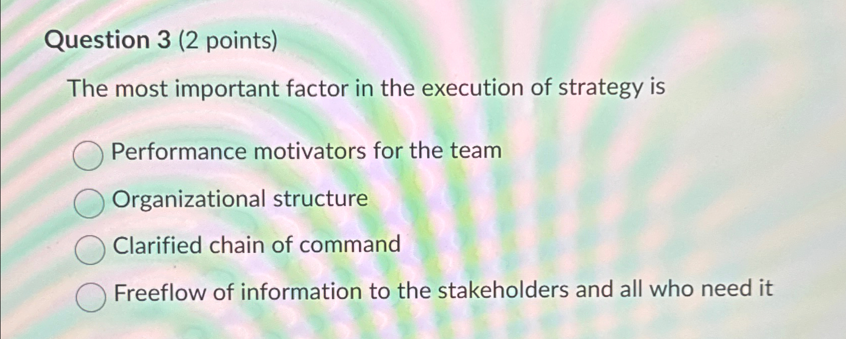  Question 3(2 points) The most important factor in the execution of