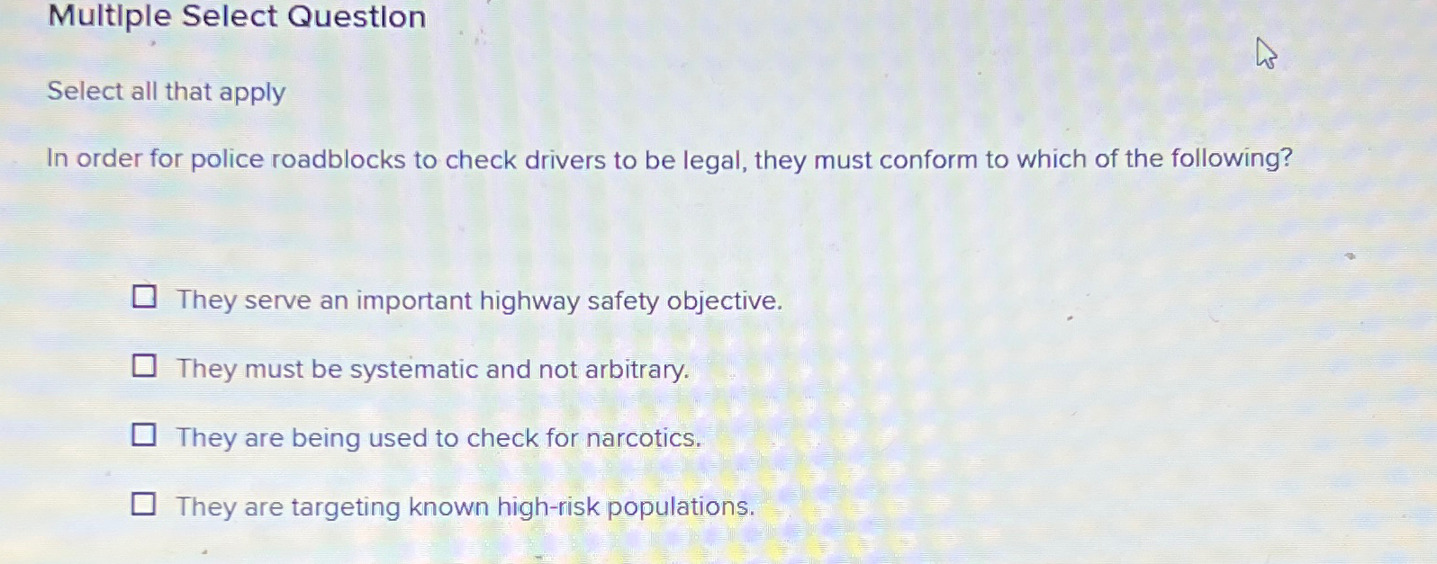  Multiple Select Question Select all that apply In order for police