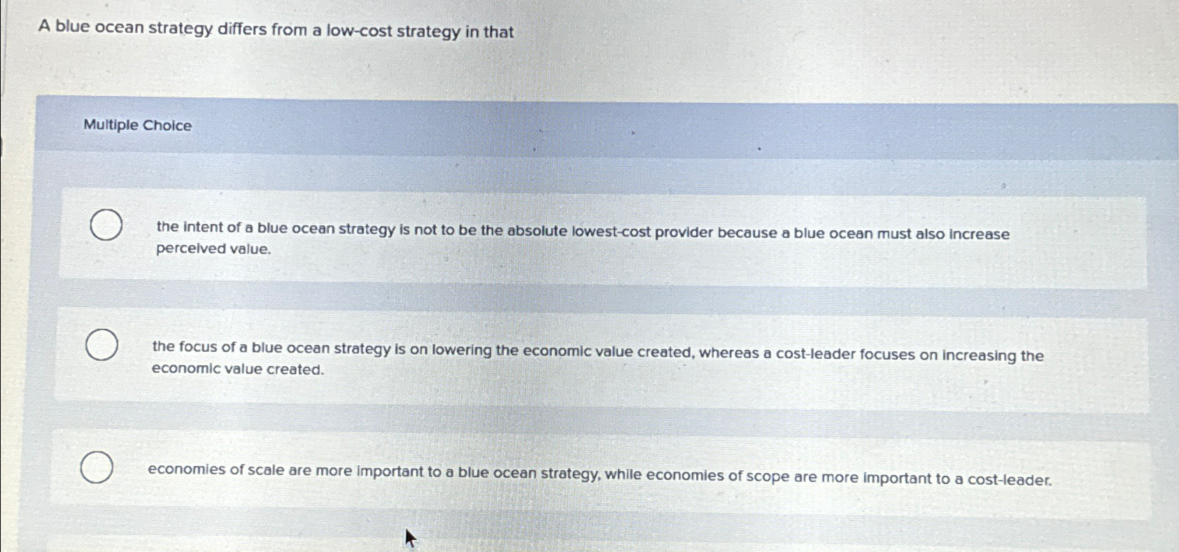  A blue ocean strategy differs from a low-cost strategy in that