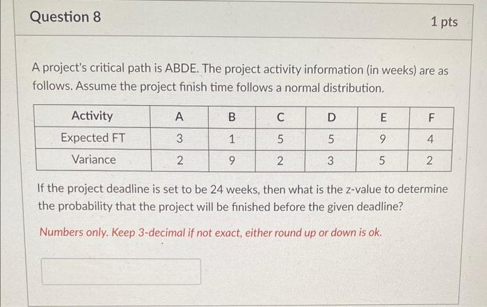 help needed please and thanks A project's critical path is ABDE. The