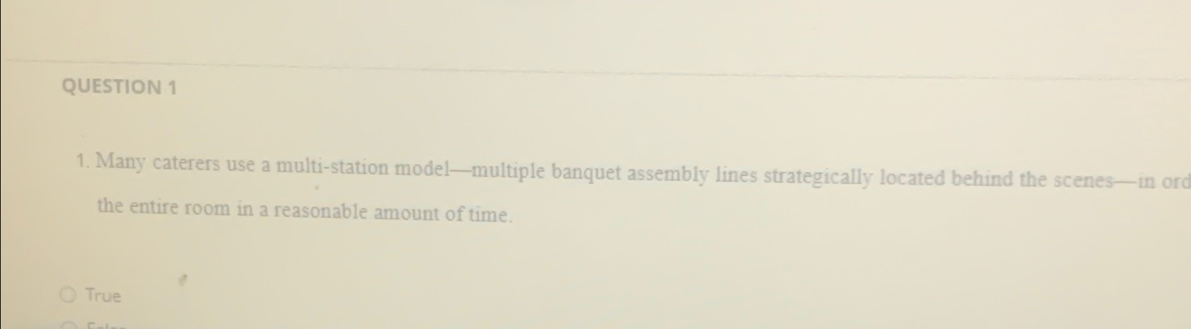  QUESTION 1 Many caterers use a multi-station model-multiple banquet assembly lines