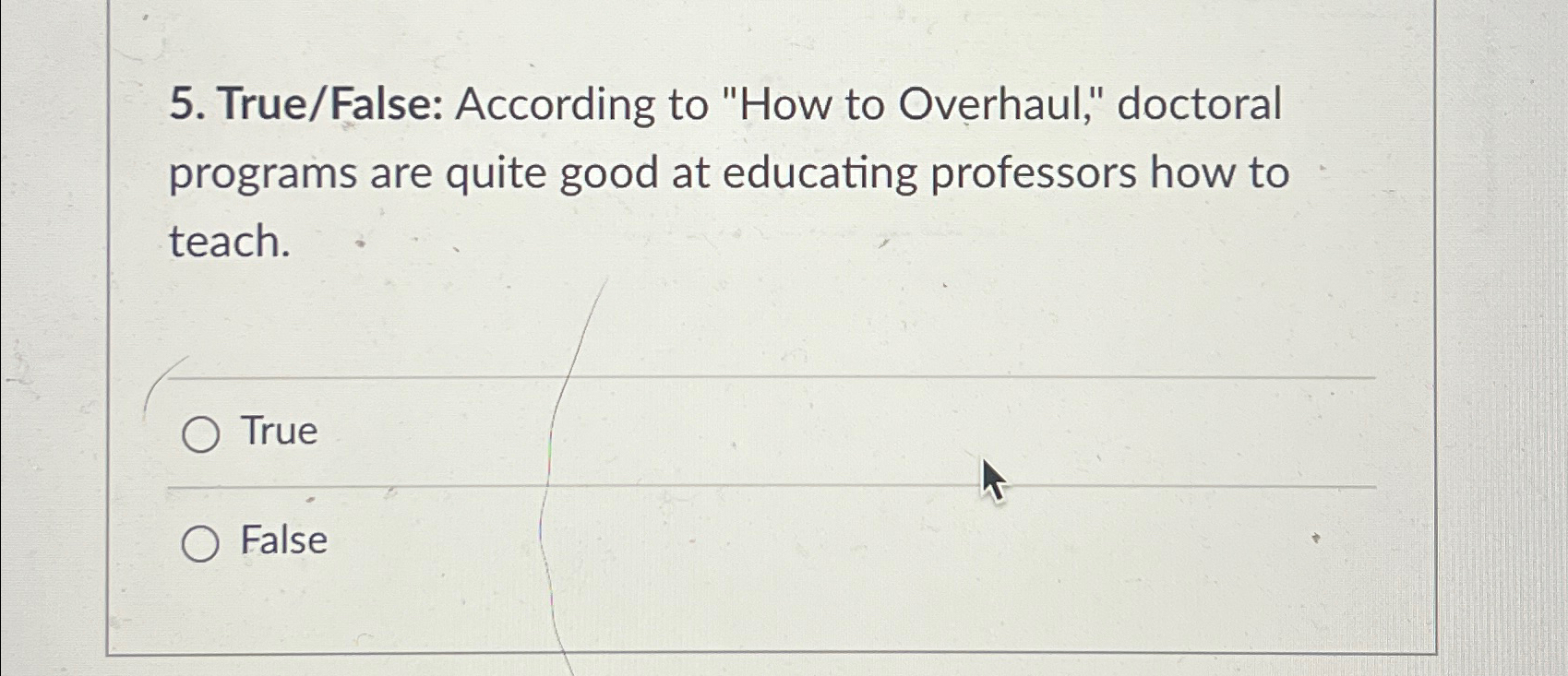  True/False: According to "How to Overhaul," doctoral programs are quite good
