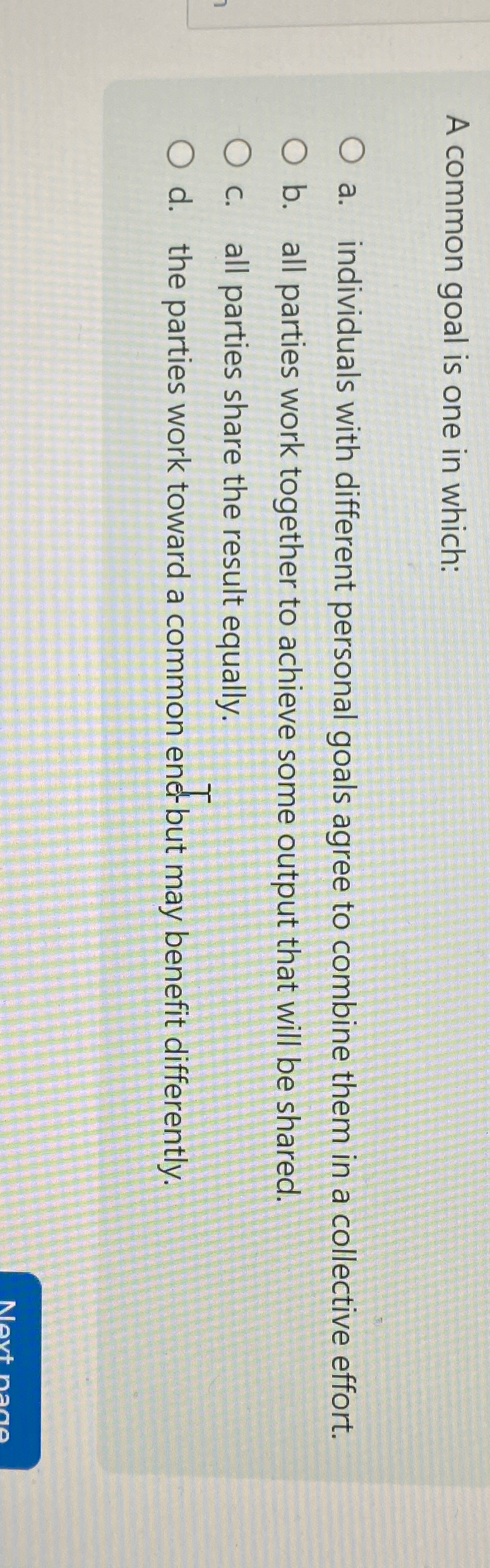 A common goal is one in which: a. individuals with different
