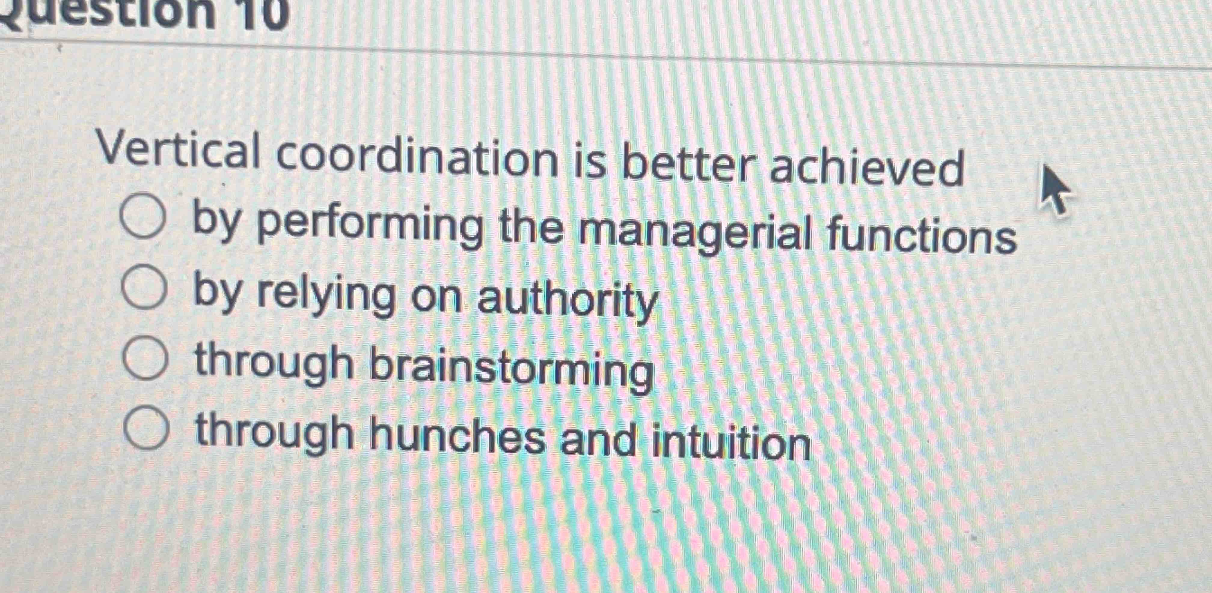  Vertical coordination is better achieved by performing the managerial functions by