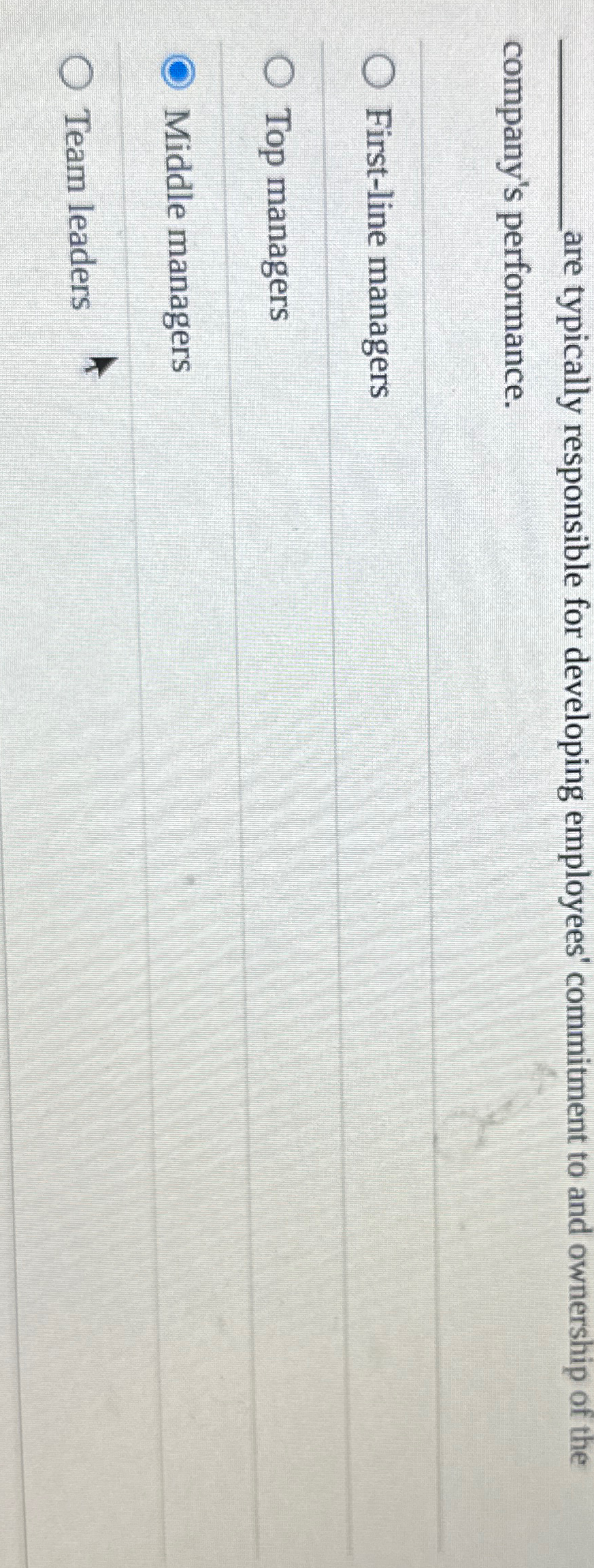  are typically responsible for developing employees' commitment to and ownership of