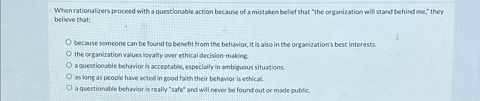  When rationalizers proceed with a questionable action because of a mistaken