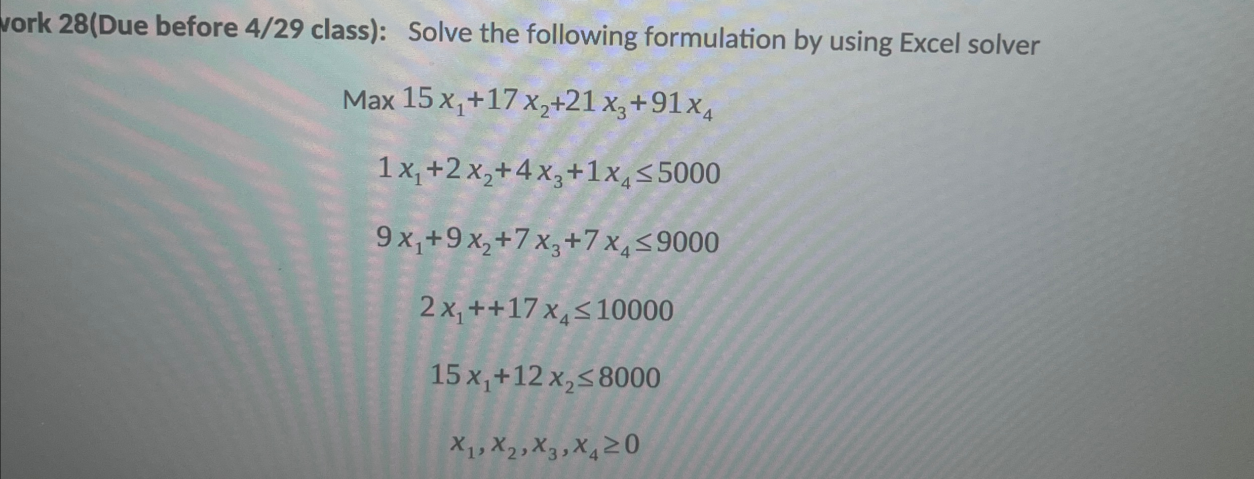  vork 28(Due before 4/29 class): Solve the following formulation by using