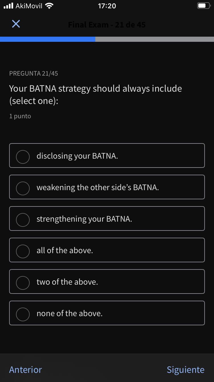  AkiMovil 17:20 PREGUNTA 21/45 Your BATNA strategy should always include (select