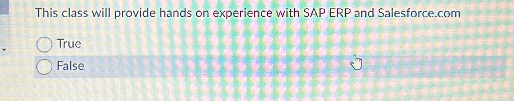  This class will provide hands on experience with SAP ERP and