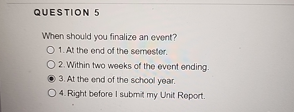  QUESTION 5 When should you finalize an event? At the end