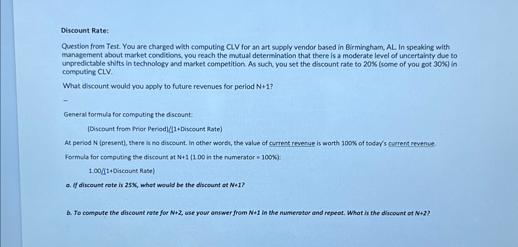  Discount Rate: Question from Test. You are charged with computing CLV
