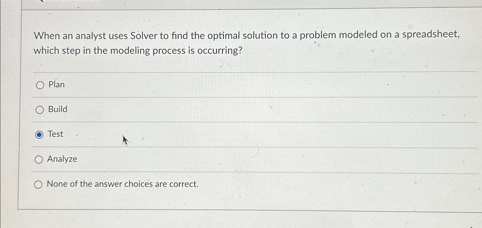  When an analyst uses Solver to find the optimal solution to