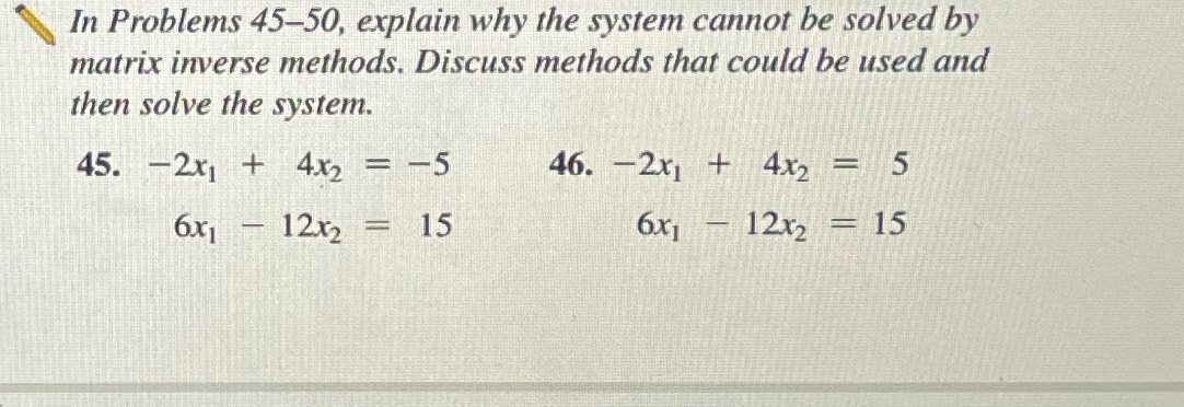  In Problems 45-50, explain why the system cannot be solved by