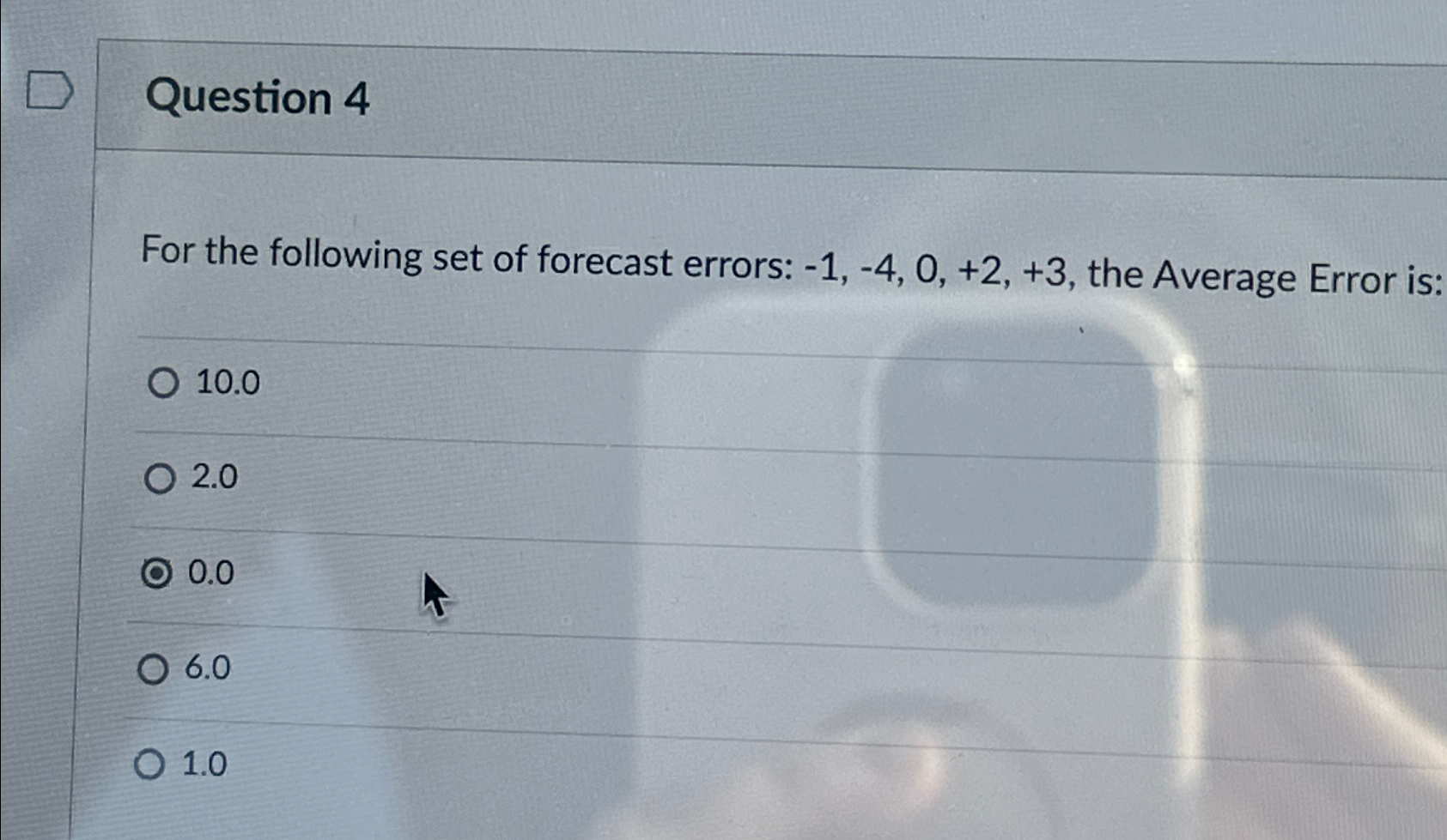  Question 4 For the following set of forecast errors: -1,-4,0,+2,+3, the