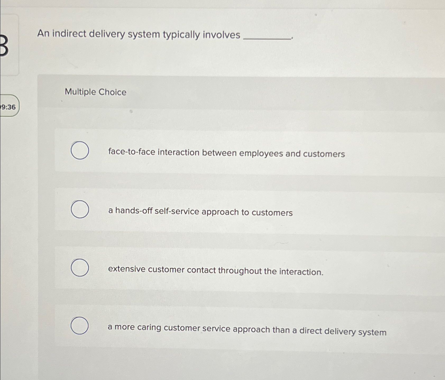  An indirect delivery system typically involves Multiple Choice face-to-face interaction between