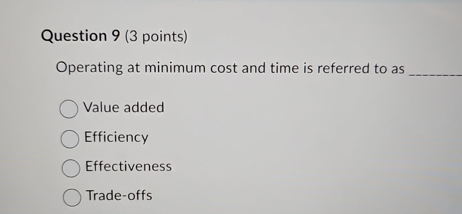 Question 9(3 points) Operating at minimum cost and time is referred