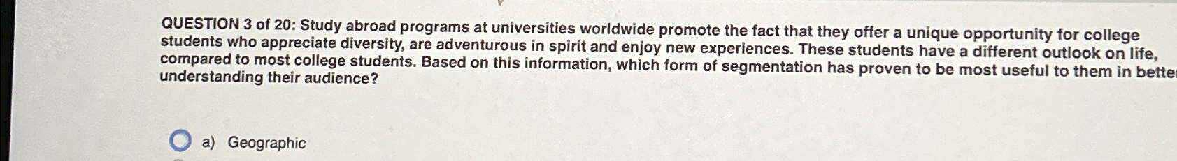  QUESTION 3 of 20: Study abroad programs at universities worldwide promote