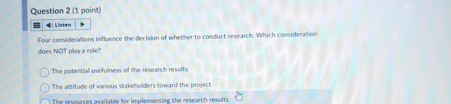  Question 2(1 point) Four considerations influence the decision of whether to